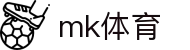 mk体育（中国）官网首页 - 私密通道畅玩保障 · mk.com